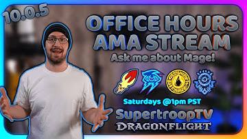 10.0.5 Dragonflight PvE Mage Office Hours - Ask Me About Mage!