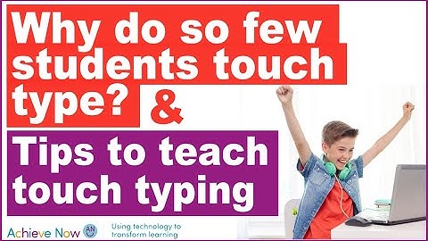 Why do so few students type? -  Tips to teach touch typing effectively
