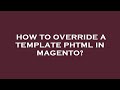 How to override a template phtml in