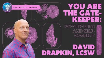 You Are the Gatekeeper: Psychedelics and Self-Consent