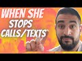 When She STOPS Calling and Texting - DO THIS