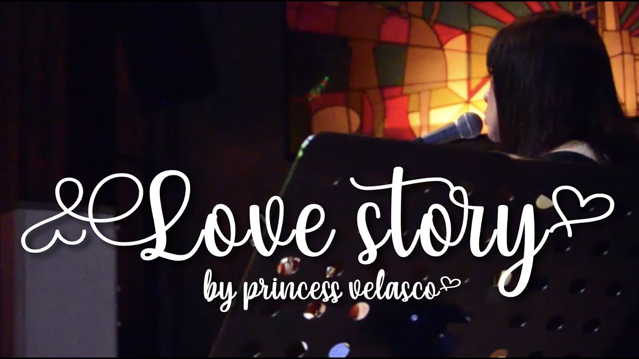Love Story - LIVE by Princess Velasco (XCess: Princess' 10th on 12.27.19 at Historia)