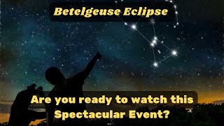 Betelgeuse Eclipse ! Get Set for an Unforgettable Spectacular Astronomical Event I