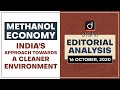 Methanol Economy: India's approach towards a cleaner Environment l Editorial Analysis - Oct.16, 2020