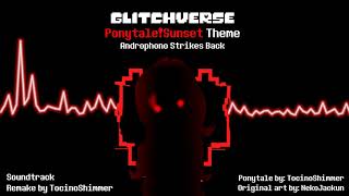 Glitchverse Ponytalesunset New Theme - Androphono Strikes Back Remake By Tocinoshimmer