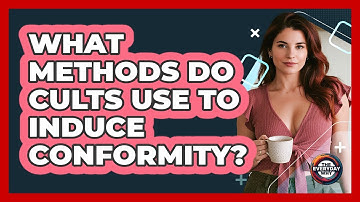 What Methods Do Cults Use To Induce Conformity? - The Everyday Why