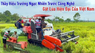 Công Giáp || Thầy Hiệu Trưởng Ngạc Nhiên Trước Công Nghệ Gặt Lúa Hiện Đại Của Việt Nam !!!