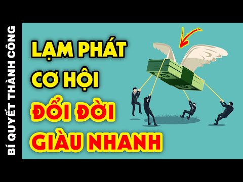 Tại Sao LẠM PHÁT Sẽ Đẩy Người Giàu Thành Người Nghèo, Ngược Lại Nghèo Biết Sớm Sẽ Giàu Sớm