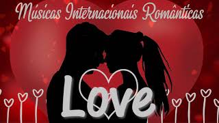 Música romântica de todos os tempos - Love Songs Internacionais Românticas ano 80s 90s