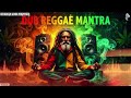 ROOTS REGGAE MANTRA – One Love Positive Vibes | Deep Dub Healing Mix