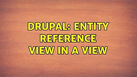 Drupal: entity reference view in a view