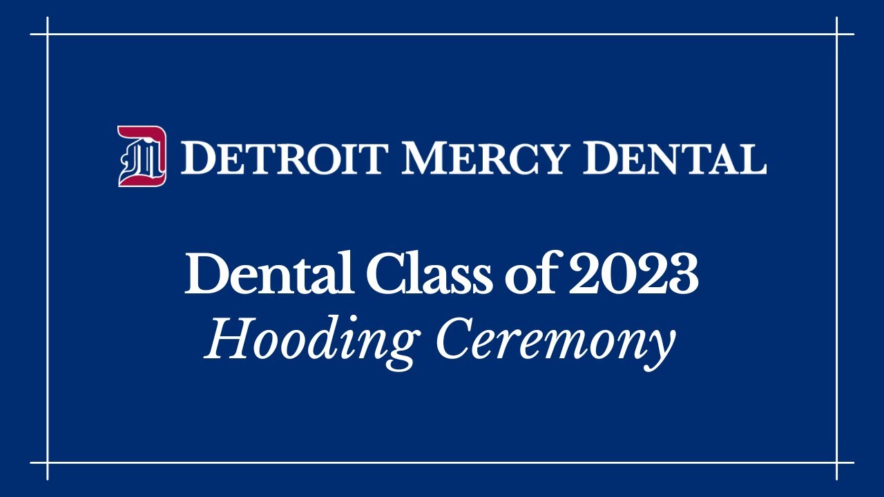 Detroit Mercy Dental Class of 2023 Dental Hooding Ceremony YouTube