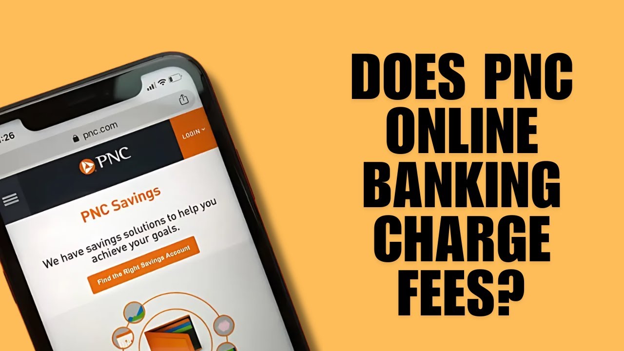 Does PNC Online Banking Charge Fees? Find Out Now!