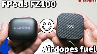Fastrack FPods fz100 vs boat Airdopes fuel | let's compare best ones #boat #fastrack