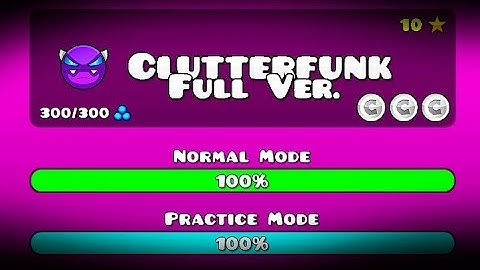 CLUTTERFUNK FULL VERSION BY: TRASO56 GEOMETRY DASH 2.11