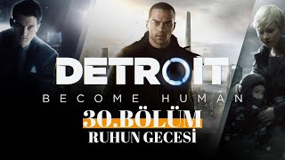 (#30) RUHUN GECESİ - Detroit Become Human Türkçe Altyazılı
