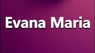 How to Pronounce Evana Maria