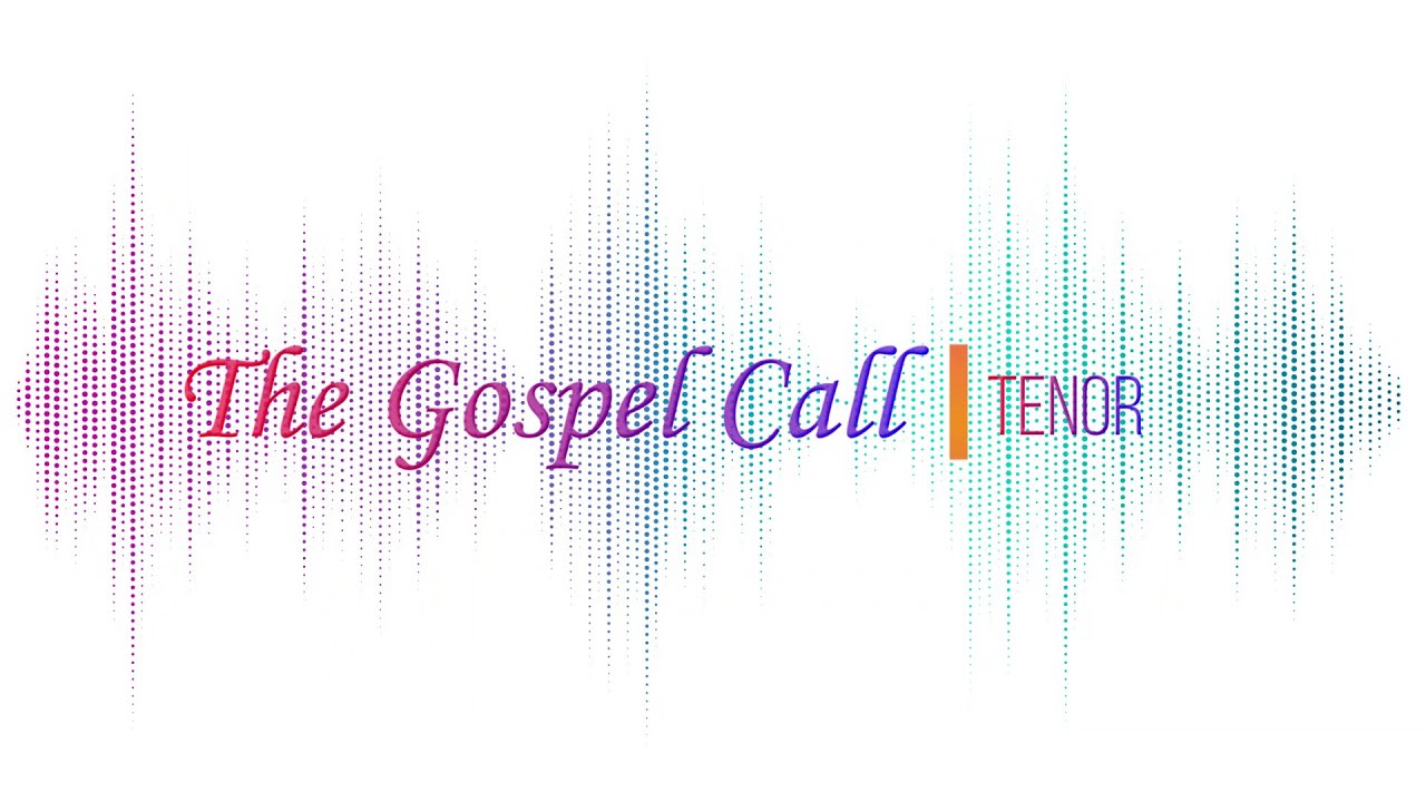 Tenor | The Gospel Call | Vocal Guide