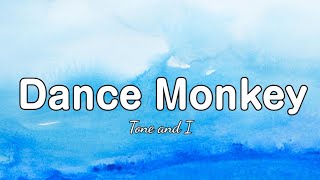 Dance Monkey - Tone and I (Lyrics)