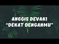 Anggis Devaki - Dekat Denganmu (Lirik Video)
