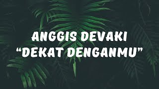 Anggis Devaki - Dekat Denganmu (Lirik Video)