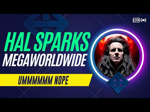 HAL SPARKS MEGAWORLDWIDE : UMMMMMM NOPE