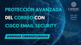 Webinar Seguridad - Cisco Cloud Email Security