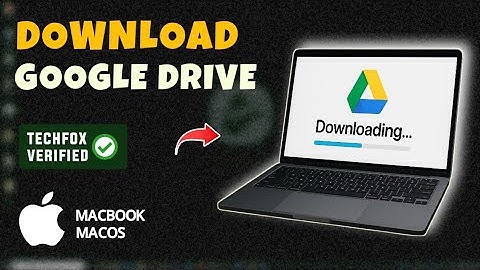 How to Download and Install Google Drive on Your MacBook - Full Guide