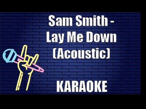 Sam Smith - Lay Me Down (Acoustic) (Karaoke)