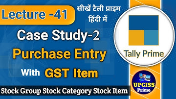 Case Study 2 | Purchase Entry With GST in Tally Prime GST Entry | Upciss Prime | Lecture 41