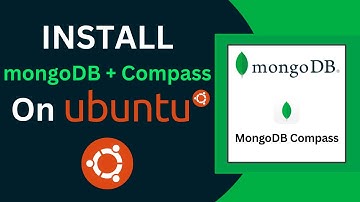 Install mongoDB and MongoDB Compass and MongoDB Shell (mongosh) on Ubuntu