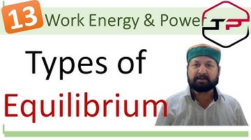 Class 11 | Work Energy & Power | L13 | Types of Equilibrium | IIT-JEE MAINS NEET  CBSE