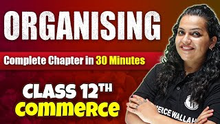 Organising - Complete Chapter in 30 Minutes | Class 12th Business Studies🔥