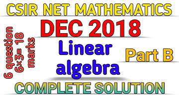 CSIR NET MATHEMATICS || DEC 2018 || LINEAR ALGEBRA || PART B || SOLUTION