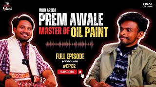 The Artist Podcast with Prem Awale @premawale1208  l master of oil paint l KARAN VEER #ep2