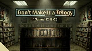 Don’t Make It a Trilogy | Pr David Walsh | 22 March | Sunday AM