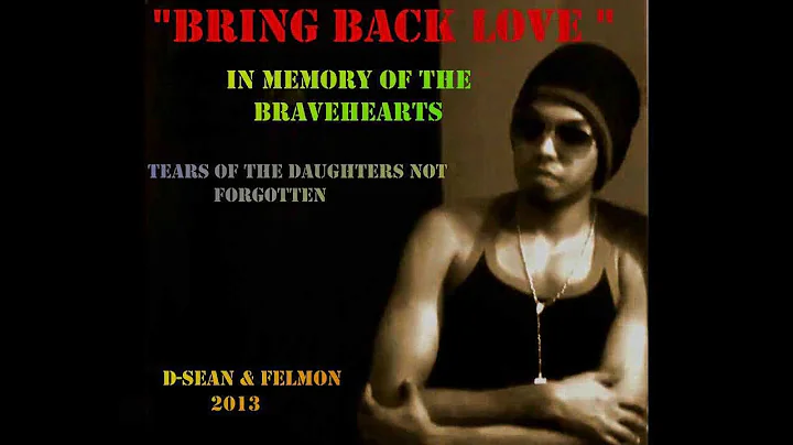 Bring Back Love - D-Sean ft Felmon (2013) Lyrical Video - Tears of the Daughters not forgotten