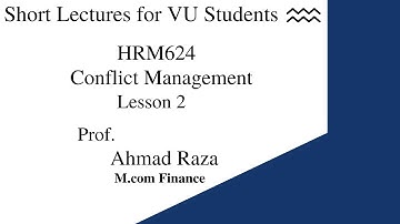 HRM624l short lecture -02l vu short lecturellconflict managementlProfessional Studies Portal A1