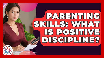 Parenting Skills: What Is Positive Discipline? - Single Parent Support Hub