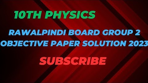 Rawalpindi Board Class 10 Physics group 2 Objective Paper 2023 solution|First Annual 2023
