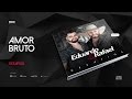 Eduardo &amp; Rafael - Amor Bruto (Lançamento Oficial) HD