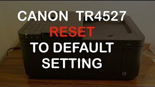 How to Reset canon TR4527 printer to Factory Default Setting review.