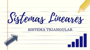 Sistema triangular | Sistemas Lineares 1/7