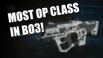 Most Over Powered Class in Call of duty Black ops 3 (Best class setup Guide) class setup BO3
