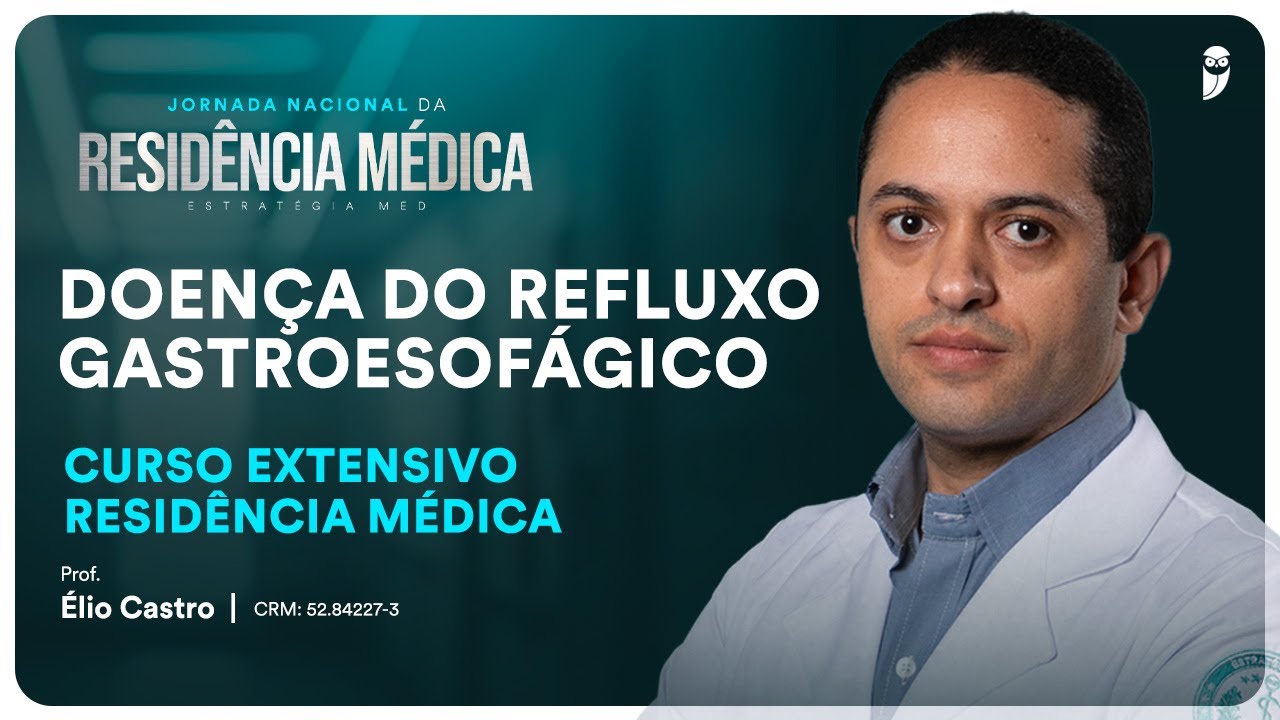 Doença do Refluxo Gastroesofágico - Aula de Gastroenterologia do Curso Extensivo Residência Médica