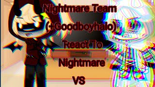 Nightmare Team (+Goodboyhalo) React To Nightmare VS