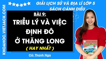 Lịch sử và Địa lí lớp 5 Bài 9: Triều Lý và việc định đô ở Thăng Long - Trang 40, 41, 43 | Cánh diều