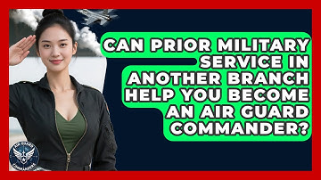 Can Prior Military Service in Another Branch Help You Become an Air Guard Commander?