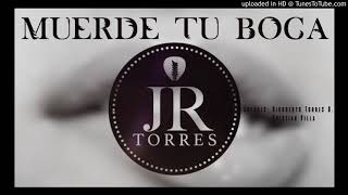 JR TORRES - MUERDE TU BOCA (2019)¨EXCLUSIVO¨