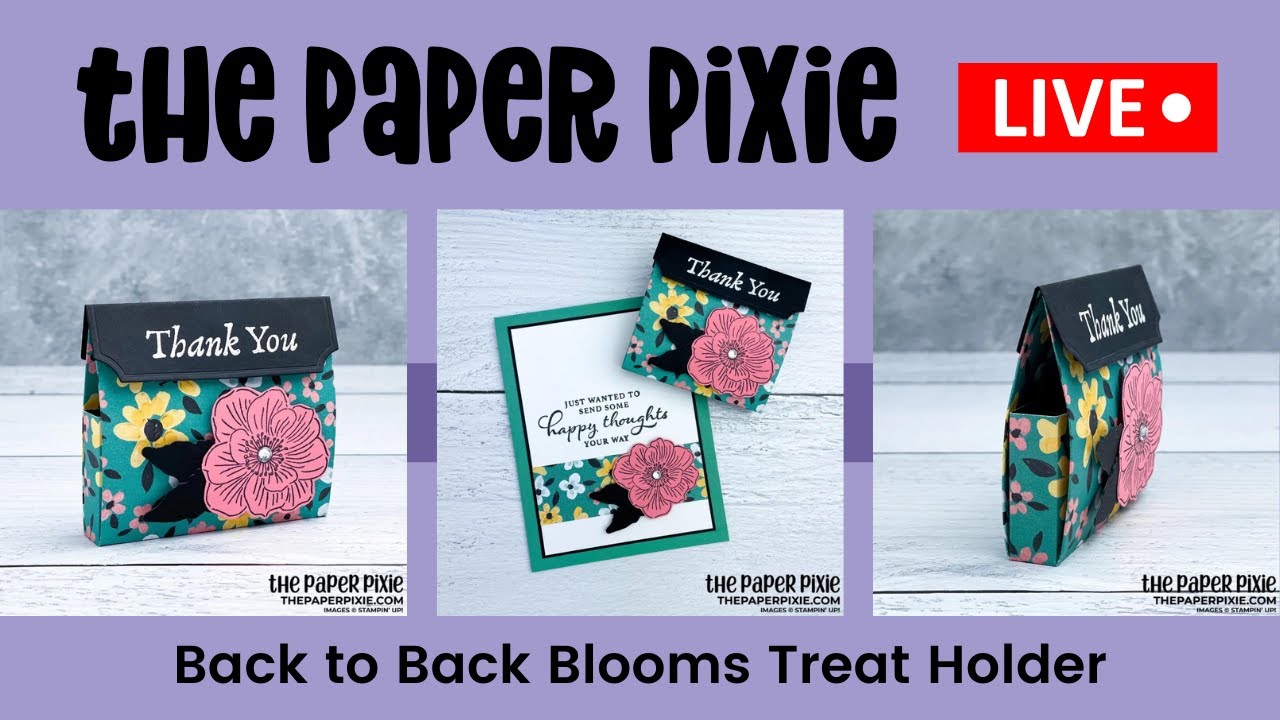 🔴 LIVE REPLAY! with The Paper Pixie - Back to Back Blooms Treat Holder ...